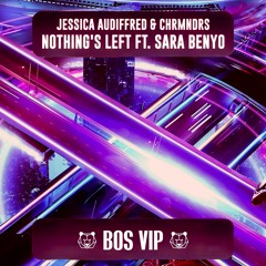 Jessica Audiffred & CHRMNDRS (feat. Sara Benyo) - Nothing's Left (BOS VIP)