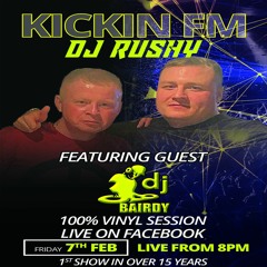 Kicking FM with DJ Rushy - Featuring Guest DJ Bairdy