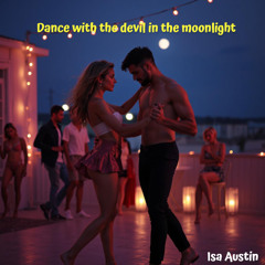 Dance with the devil in the moonlight