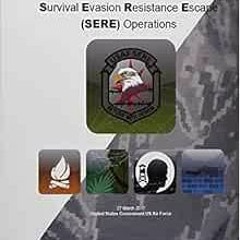 GET KINDLE 💝 Air Force Handbook 10-644 Survival Evasion Resistance Escape (SERE) Ope
