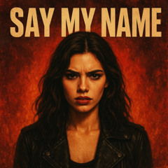 Say my name
