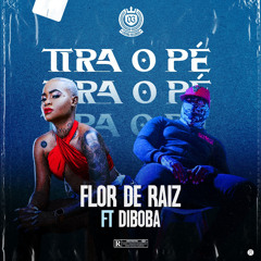 Flor De Raíz ft Diboba - TIRA O PE