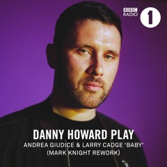 Andrea Giudice & Larry Cadge - 'Baby' - Mark Knight Rework (BBC Radio 1, Danny Howard)