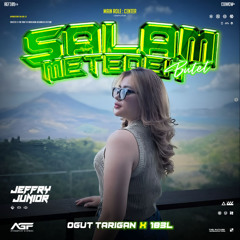SALAM METEDEH BUTET - ( JEFFRY JUNIOR X OGUT TARIGAN X 183L ) #SUPDUP