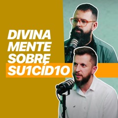 UMA CONVERSA SOBRE SU1CÍD1O - #DivinaMente 22