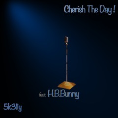 Cherish The Day - 5k311y feat. H.B.Bunny