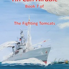 [View] PDF 🖍️ TIN CAN AIRDALE: Book 7 of The Fighting Tomcats by  M. L.  Maki,Sofia