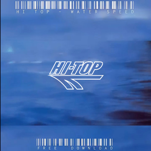 Hi Top - Water Speed (FREE DL)