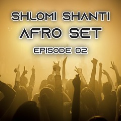 Shlomi Shanti - Afro House Set Episode 02 (Live DJ Set)