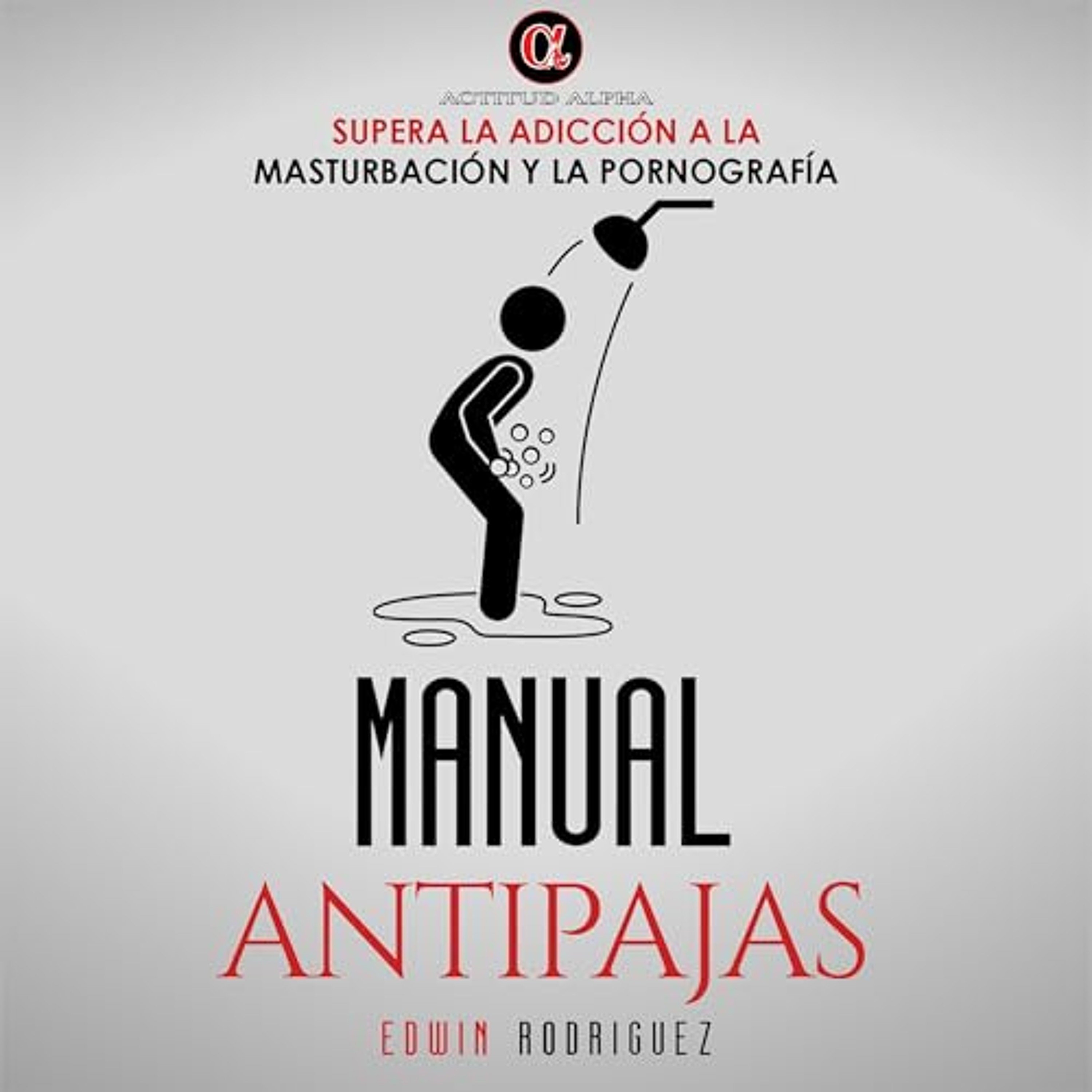 Manual Antipajas: Supera la Adicción a la Masturbación y la Pornografía [Anti-fapping Manual: Overcome Addiction to Masturbation and Pornography] (Audiolibro) | Prueba Gratis