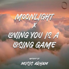 Moonlight X Loving You Is A Losing Game - Mashup | Music Arham | New Mashup 2022