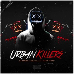 DJ Djemix Share - Urban Killers - DJ Tarico(feat. Delio Tala & Mano Tsotsi)