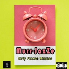 Murr-JazZe _ Dirty Funken Minutes