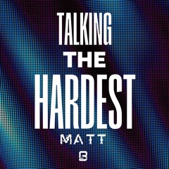 Talking The Hardest