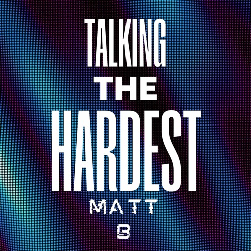 Talking The Hardest