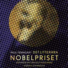 Repris: Nobelpriset och världslitteraturen (med Paul Tenngart)