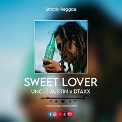 SWEET LOVER x Uncle AUSTIN x Dtaxx Selekta [ Reggae Vibes Mixtape].mp3