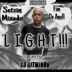 SET MIXADO LIGHT DE FIM DE ANO SÓ AS BRABA 2023 DJ EMITHE