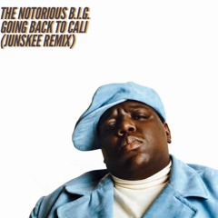 The Notorious B.I.G. - Going Back To Cali (Junskee Remix)