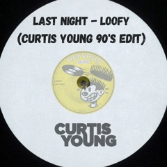 Last Night (Curtis Young Edit) - Loofy [Free DL]