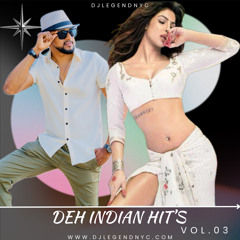 Deh Indian Hit’s _ Vol .3 DjlegendNyc