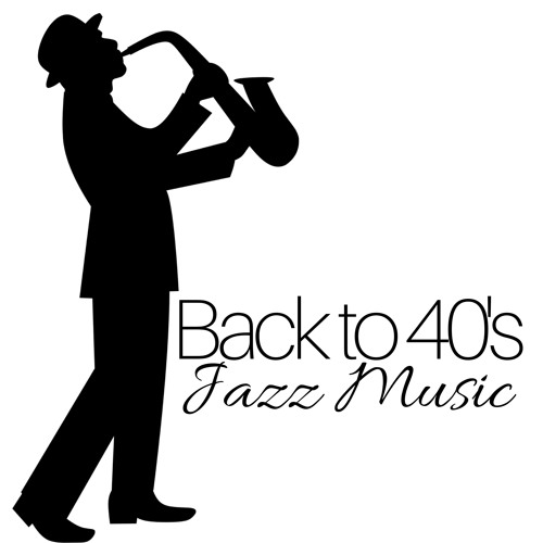 Stream Jazz Chillout | Listen to Back to 40's - a Collection of the Best Jazz  Music, Smooth Jazz, Hip Hop Grooves, Acid Jazz, Nu Jazz, Relaxing Ambient  Music from the 40's