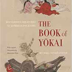 Get EBOOK 💗 The Book of Yokai: Mysterious Creatures of Japanese Folklore by Michael