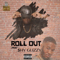 Roll Out Ft. $hy Glizzy