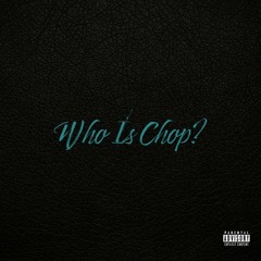 Who Is Chop?