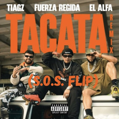 Tiagz X Fuerza Regida X El Alfa - TACATA (Remix) - [S.0.S. FLIP]