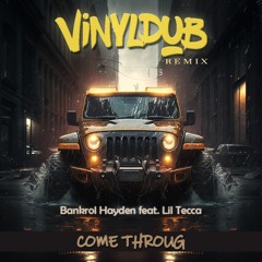 Bankrol Hayden Feat. Lil Tecca - Come Throug (Vinyldub Remix)