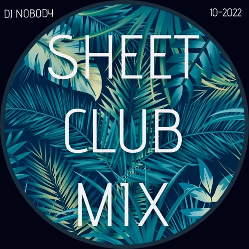 DJ NOBODY presents SHEET CLUB 10-2022