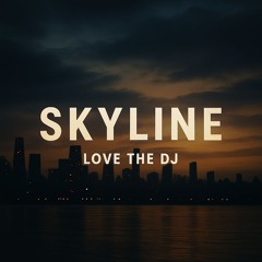 SKYLINE - Love The Dj