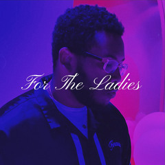 For The Ladies (Prod. Dior)