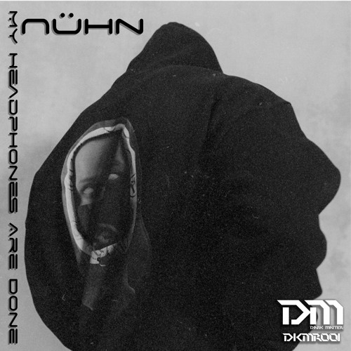 DKMR 001: Nühn - My Headphones Are Done [Dark Matter Label]