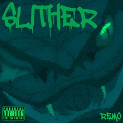 SLITHER - REMO