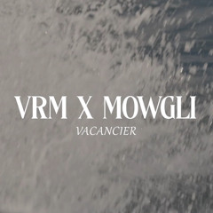 VRM x MOWGLI - VACANCIER