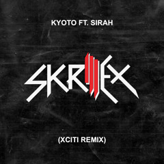 Skrillex & Sirah - KYOTO (XCITI Remix) (Extended)