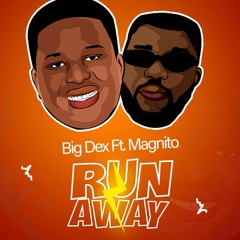 Big Dex - Run Away (Feat. Magnito)