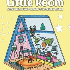 get [PDF] Little Room Coloring Book, Unique & Creative Interior Designs: Pocket Spaces Features