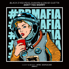 Black Eyed Peas, Shakira, David Guetta - Don't You Worry (Cucky & Benny - Intro - Bootleg Mix)