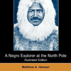 [VIEW] PDF 🖋️ A Negro Explorer at the North Pole (Illustrated Edition) (Dodo Press)