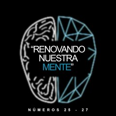 NÚMEROS 25 al 27 "RENOVANDO NUESTRA MENTE" - Genaro Álvarez