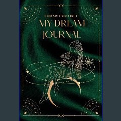 ebook [read pdf] ⚡ My Dream Journal: For My Eyes Only. A Dream diary just for you and only you. A