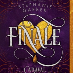 [PDF Download] Finale (Caraval, #3) - Stephanie Garber