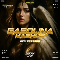GASOLINA MASHUP [ RITCHY DTM X DEDI PRATAMA ] #SUPER$$$$