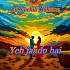 Yeh jaadu hai - KI Sunclub Mallorca