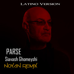 Siavash Ghomayshi Parse - Noyan Remix - Latino Version
