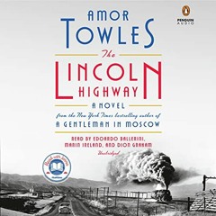 Access EPUB KINDLE PDF EBOOK The Lincoln Highway: A Novel by  Amor Towles,Edoardo Bal