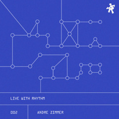 Live with Rhythm 002: Andre Zimmer